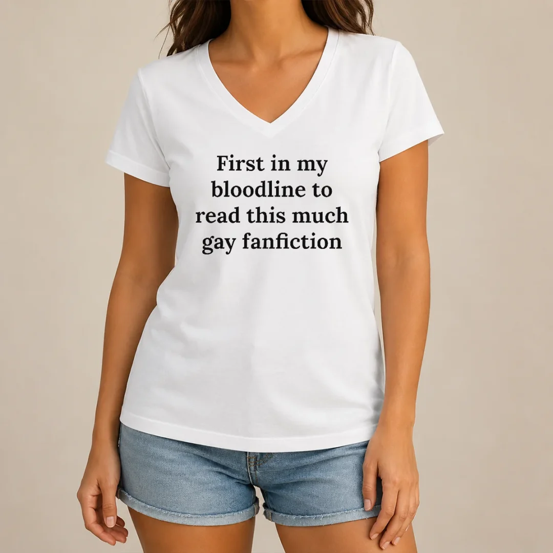 nice-awesome-first-in-my-bloodline-to-read-this-much-gay-fanfiction-v-neck-shirt Nice Awesome First In My Bloodline To Read This Much Gay Fanfiction V Neck Shirt in soft cotton fabric with comfortable fit