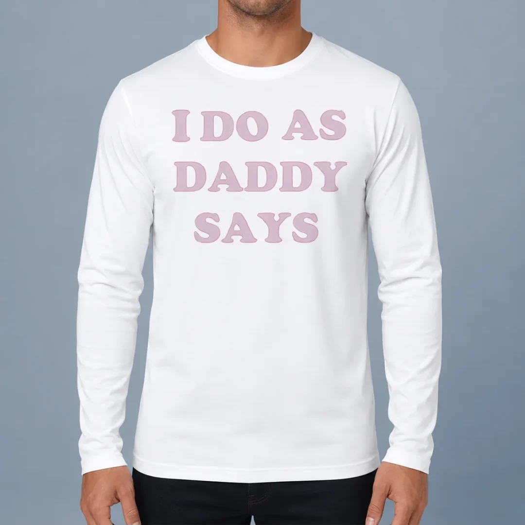nice-awesome-i-do-as-daddy-says-long-sleeve-shirt Nice Awesome I Do As Daddy Says Long Sleeve Shirt
