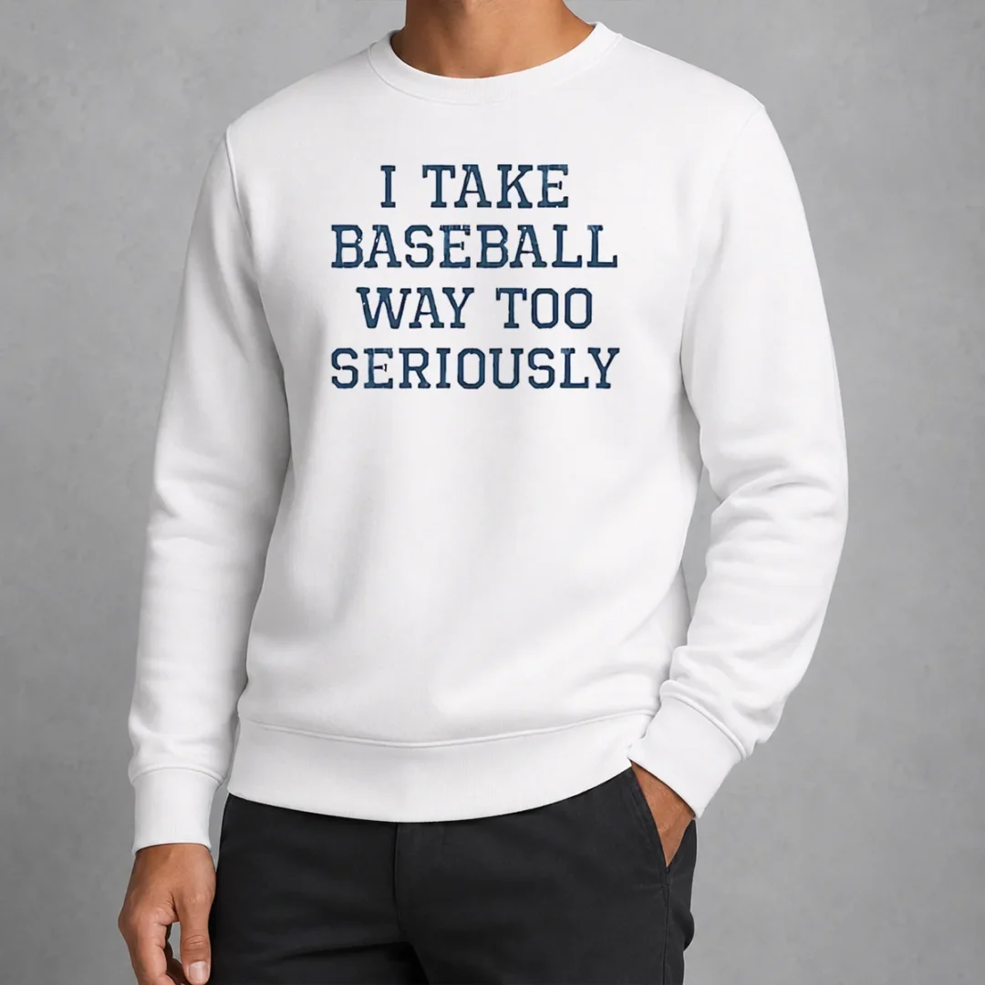 nice-awesome-i-take-baseball-way-too-seriously-sweater Nice Awesome I Take Baseball Way Too Seriously Sweater
