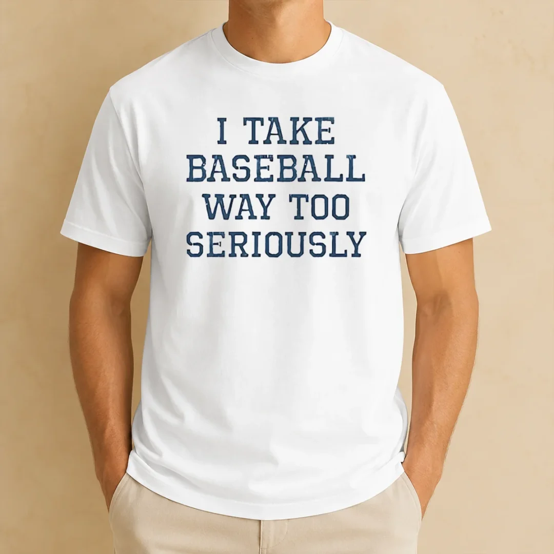 nice-awesome-i-take-baseball-way-too-seriously-t-shirt Nice Awesome I Take Baseball Way Too Seriously