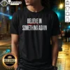Nice Believe In Something Again shirt in classic fit with white text on black fabric