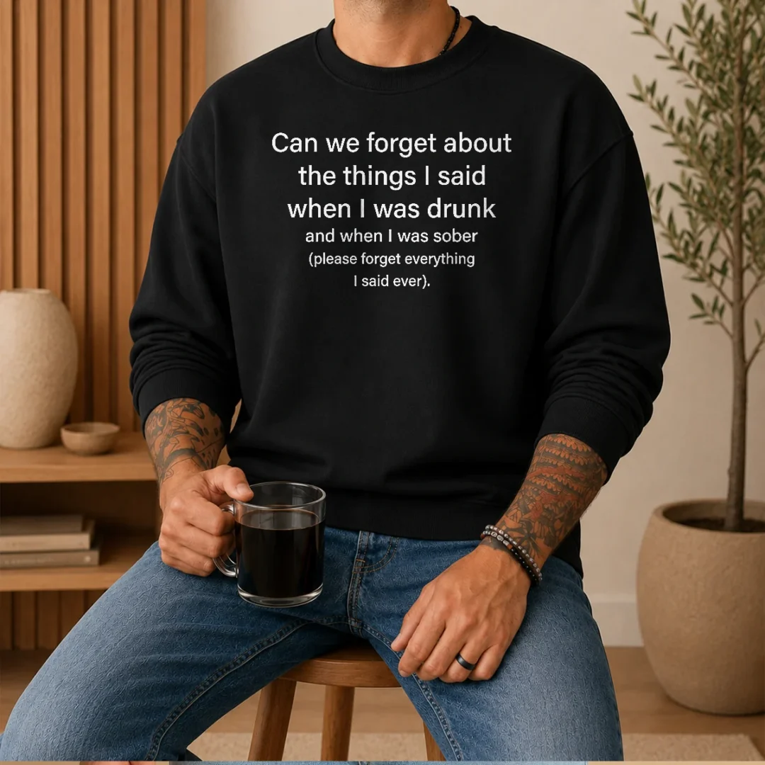 nice-can-we-forget-the-things-i-said-when-i-was-drunk-sweater Nice Can We Forget The Things I Said When I Was Drunk Sweater