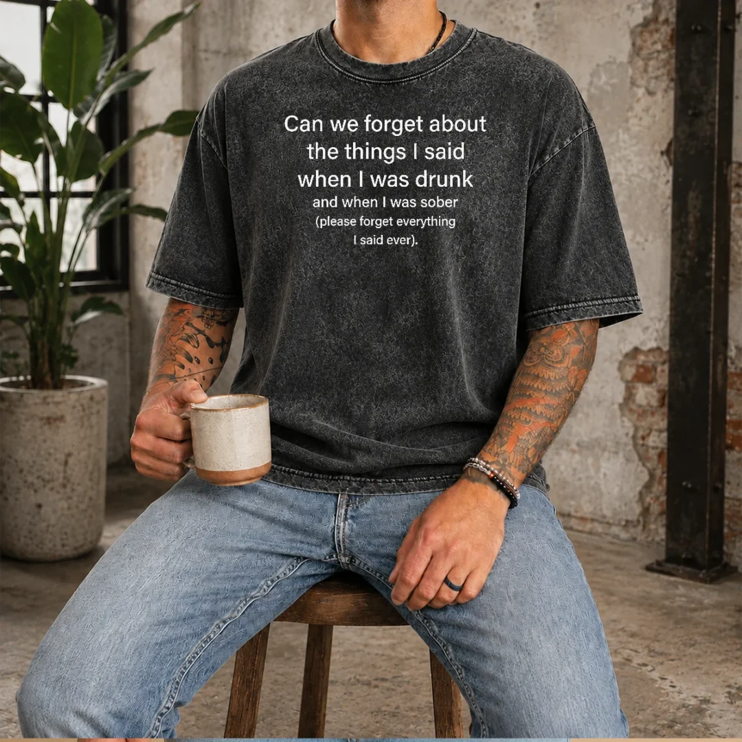 nice-can-we-forget-the-things-i-said-when-i-was-drunk-washed-t-shirt Nice Can We Forget The Things I Said When I Was Drunk Washed T-Shirt