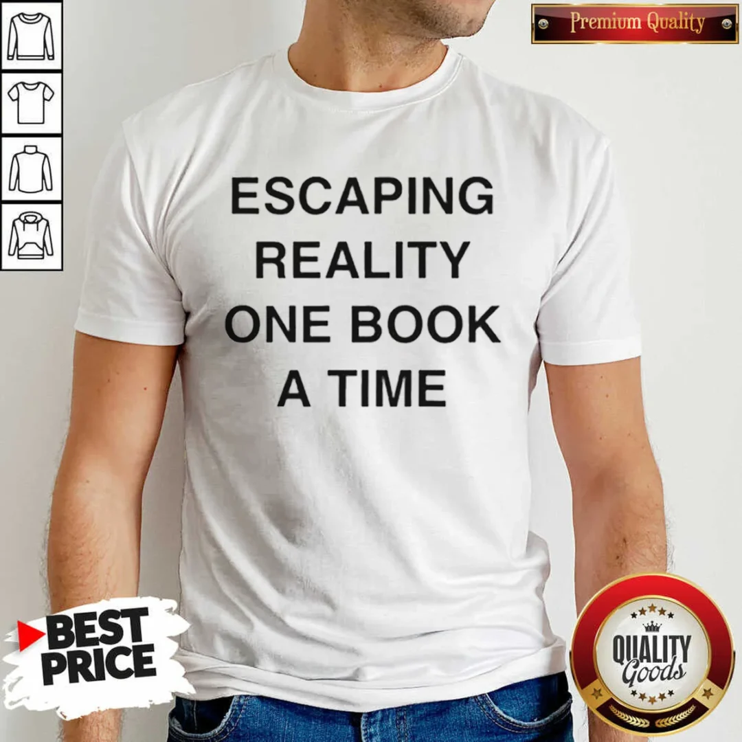 nice-escaping-reality-one-book-a-time-shirt-optimized-1 Nice Escaping Reality One Book A Time