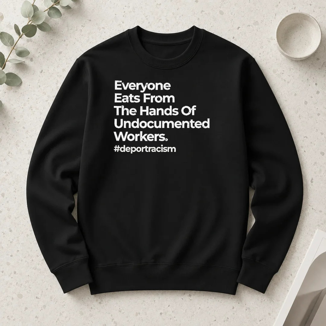nice-everyone-eats-from-the-hands-of-undocumented-workers-deport-racism-statement-long-sleeve Nice Everyone Eats From The Hands Of Undocumented Workers Deport Racism Statement long sleeve shirt in white, front view