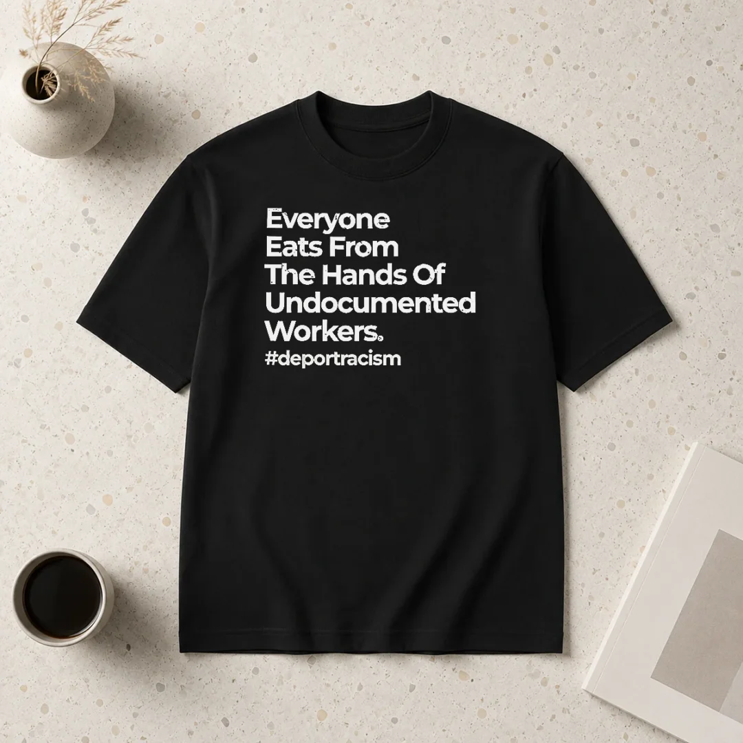 nice-everyone-eats-from-the-hands-of-undocumented-workers-deport-racism-statement-t-shirt-1 Nice Everyone Eats From The Hands Of Undocumented Workers Deport Racism Statement Shirt