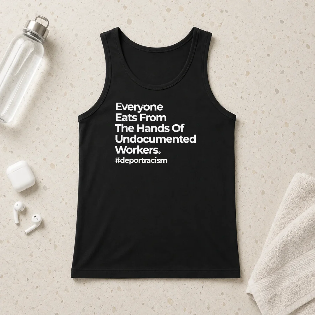 nice-everyone-eats-from-the-hands-of-undocumented-workers-deport-racism-statement-tank-top Nice Everyone Eats From The Hands Of Undocumented Workers Deport Racism Statement Tank Top