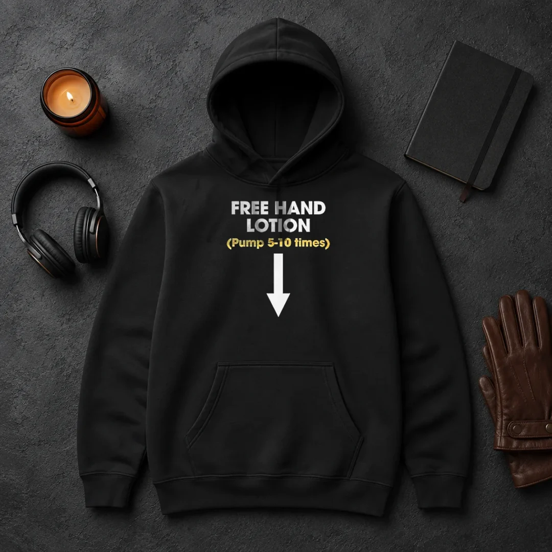 Nice Free Hand Lotion Pump 5 10 Times Hoodie Nice Free Hand Lotion Pump 5 10 Times Hoodie