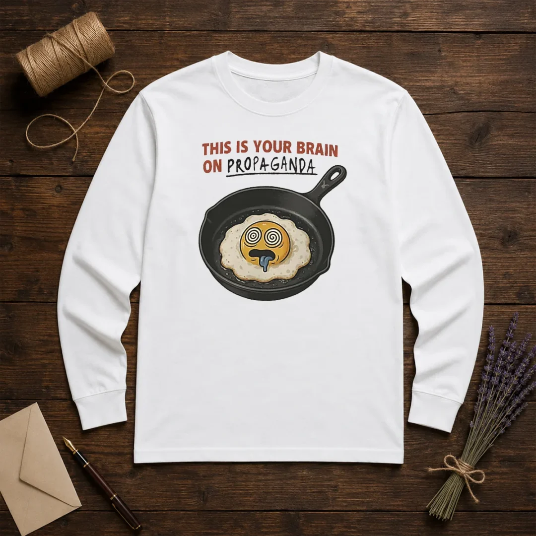 nice-fried-egg-this-is-your-brain-on-propaganda-long-sleeve-shirt Nice Fried Egg This Is Your Brain On Propaganda Long Sleeve Shirt