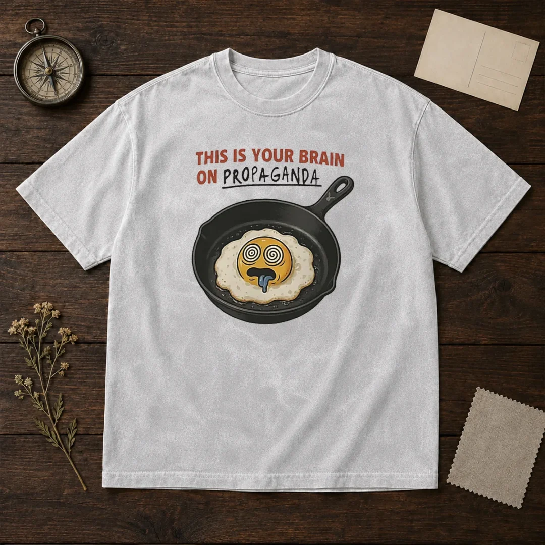 nice-fried-egg-this-is-your-brain-on-propaganda-washed-t-shirt Nice Fried Egg This Is Your Brain On Propaganda Washed T-Shirt