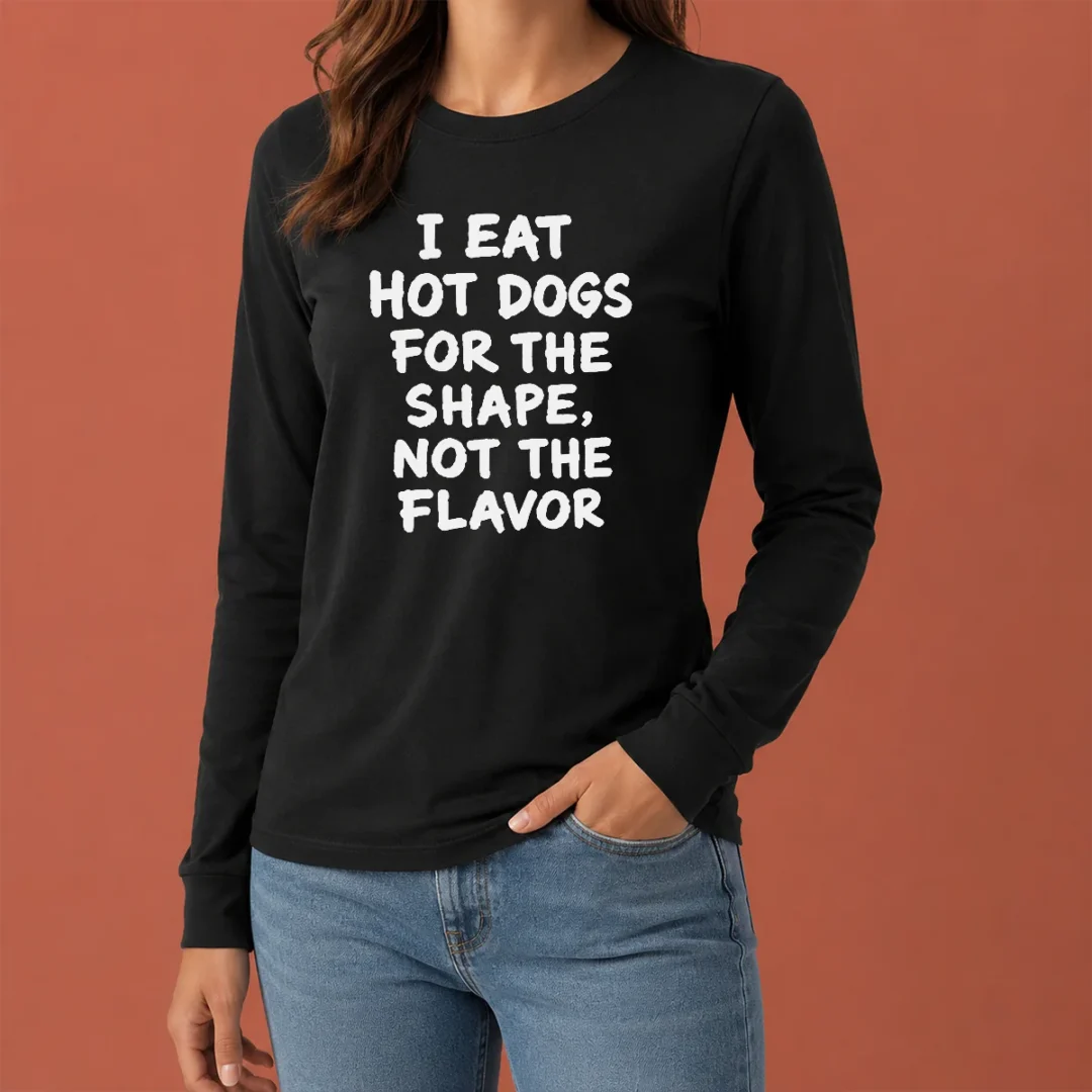nice-funny-i-eat-hot-dogs-for-the-shape-not-the-flavor-long-sleeve-shirt Nice Funny I Eat Hot Dogs For The Shape Not The Flavor Long Sleeve Shirt