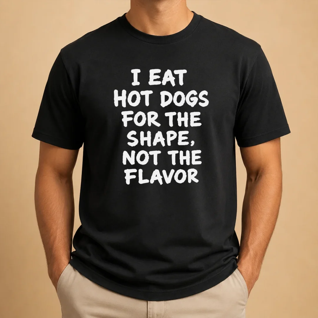 nice-funny-i-eat-hot-dogs-for-the-shape-not-the-flavor-t-shirt Nice Funny I Eat Hot Dogs For The Shape Not The Flavor t shirt in classic crew neck style, white color