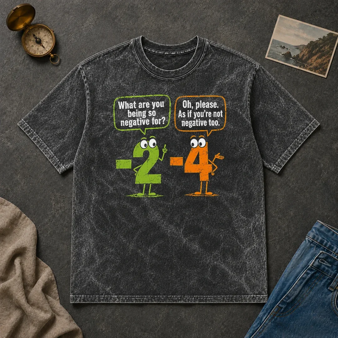 Nice Geek Math Numbers 2 Minus 4 Humor Joke Washed T Shirt Nice Geek Math Numbers 2 Minus 4 Humor Joke Washed T-Shirt