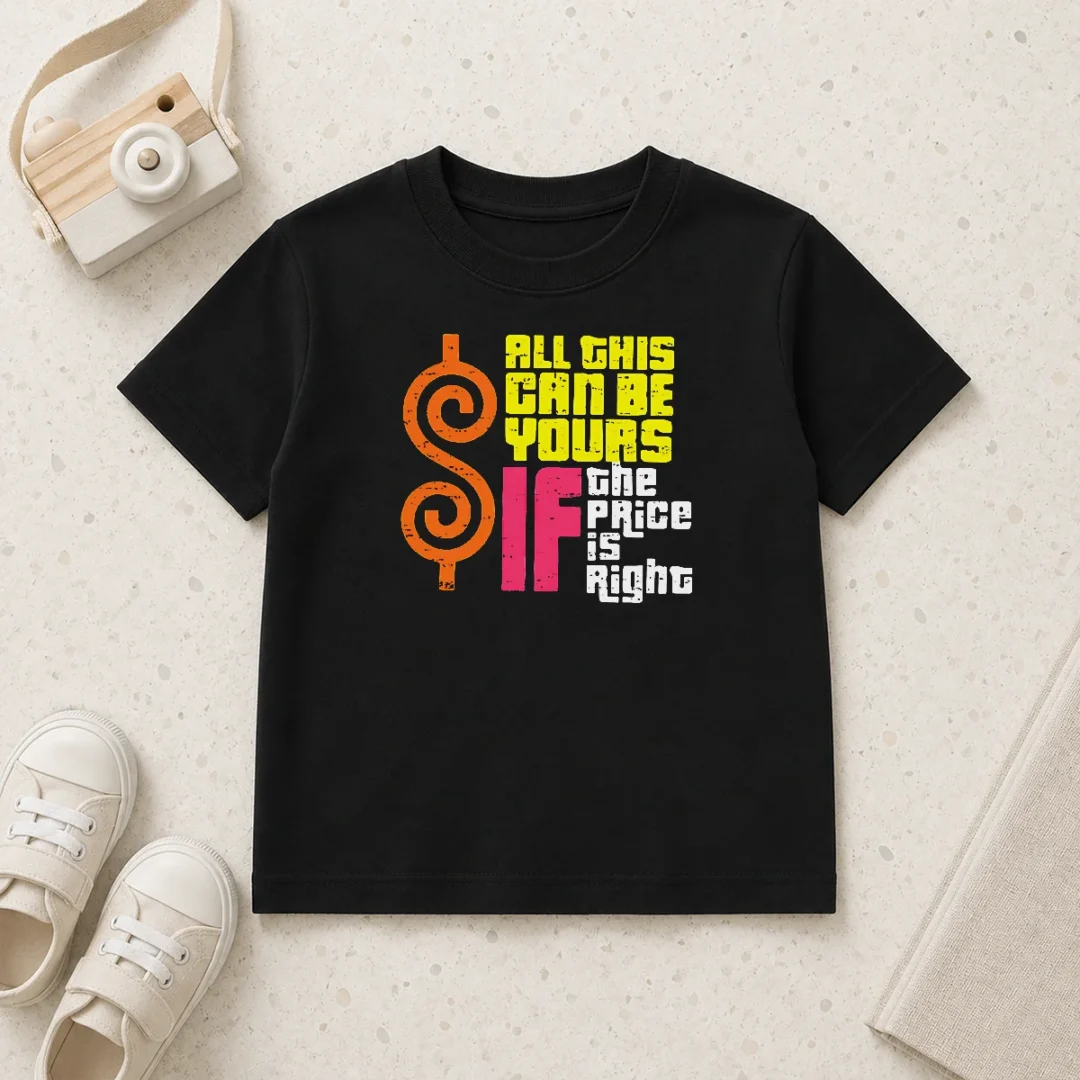 nice-good-all-this-can-be-yours-if-the-price-is-right-kids-t-shirt-1 Nice Good All This Can Be Yours If The Price Is Right kids t shirt in vibrant colors, perfect fit for children