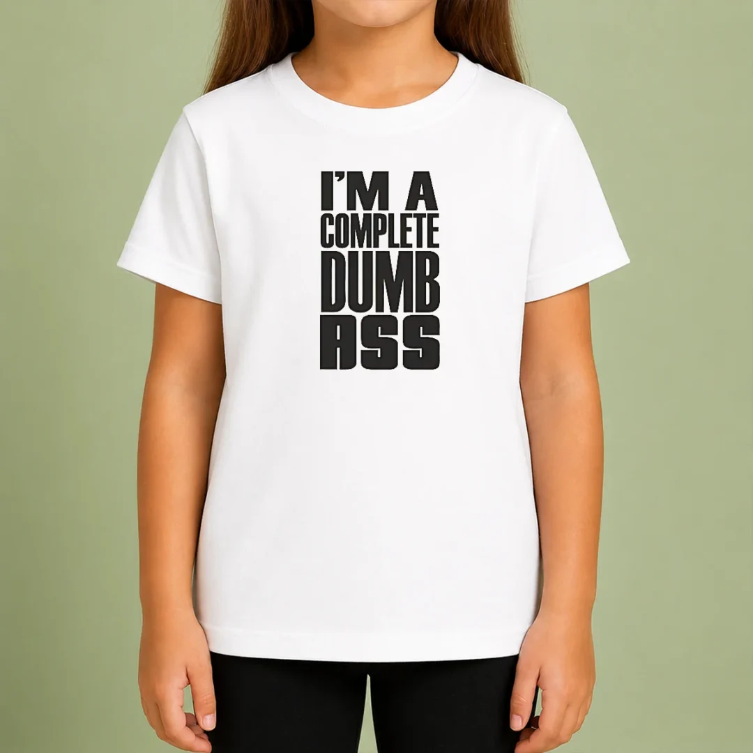 nice-good-i-m-a-complete-dumb-ass-slogan-funny-humor-kids-t-shirt Nice Good I'M A Complete Dumb Ass Slogan Funny Humor Kids T-Shirt