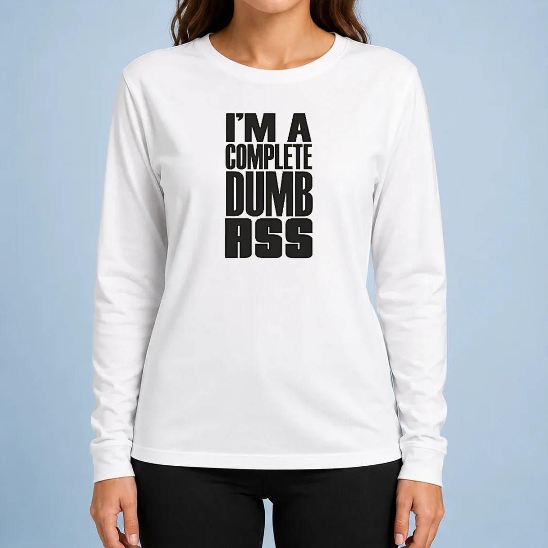 nice-good-i-m-a-complete-dumb-ass-slogan-funny-humor-long-sleeve-shirt Nice Good I'M A Complete Dumb Ass Slogan Funny Humor Long Sleeve Shirt in black cotton fabric with bold white text