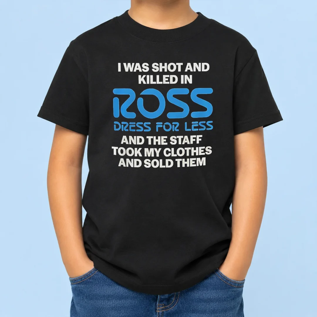 nice-good-i-was-shot-and-killed-in-ross-dress-for-less-and-the-staff-took-my-clothes-and-sold-them-kids-t Nice Good I Was Shot And Killed In Ross Dress For Less And The Staff Took My Clothes And Sold Them kids t shirt in white, front view