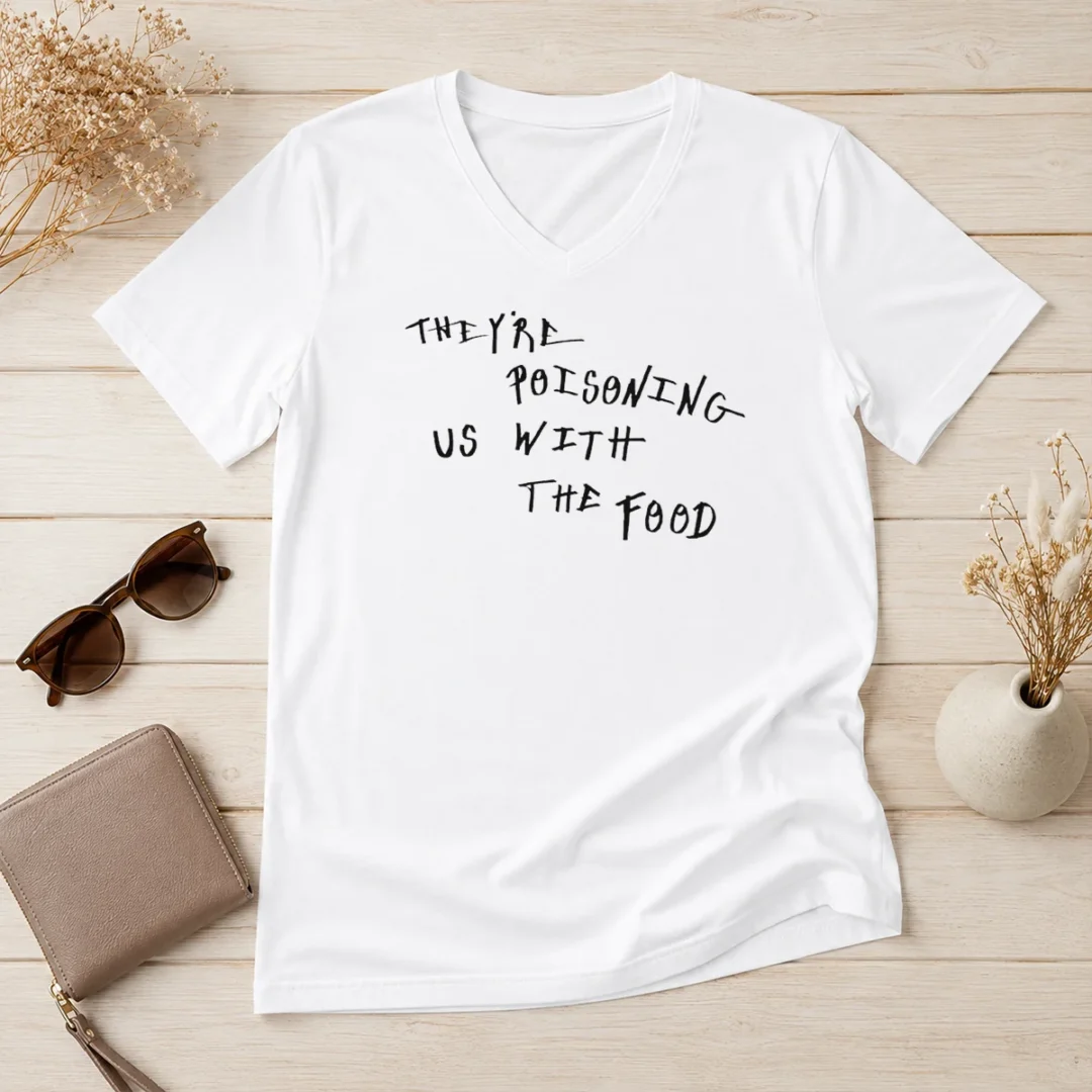 nice-good-they-re-poisoning-us-with-the-food-v-neck-shirt Nice Good They'Re Poisoning US With The Food V Neck Shirt in dark color showing front design and V neckline