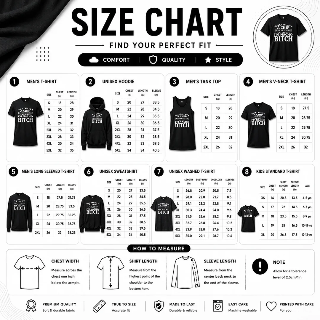nice-good-well-call-me-a-chip-and-dip-me-in-queso-because-im-nacho-bitch-size-chart Size chart for Nice Good Well Call Me A Chip And Dip Me In Queso Because Im Nacho Bitch shirt with measurements in inches and cm