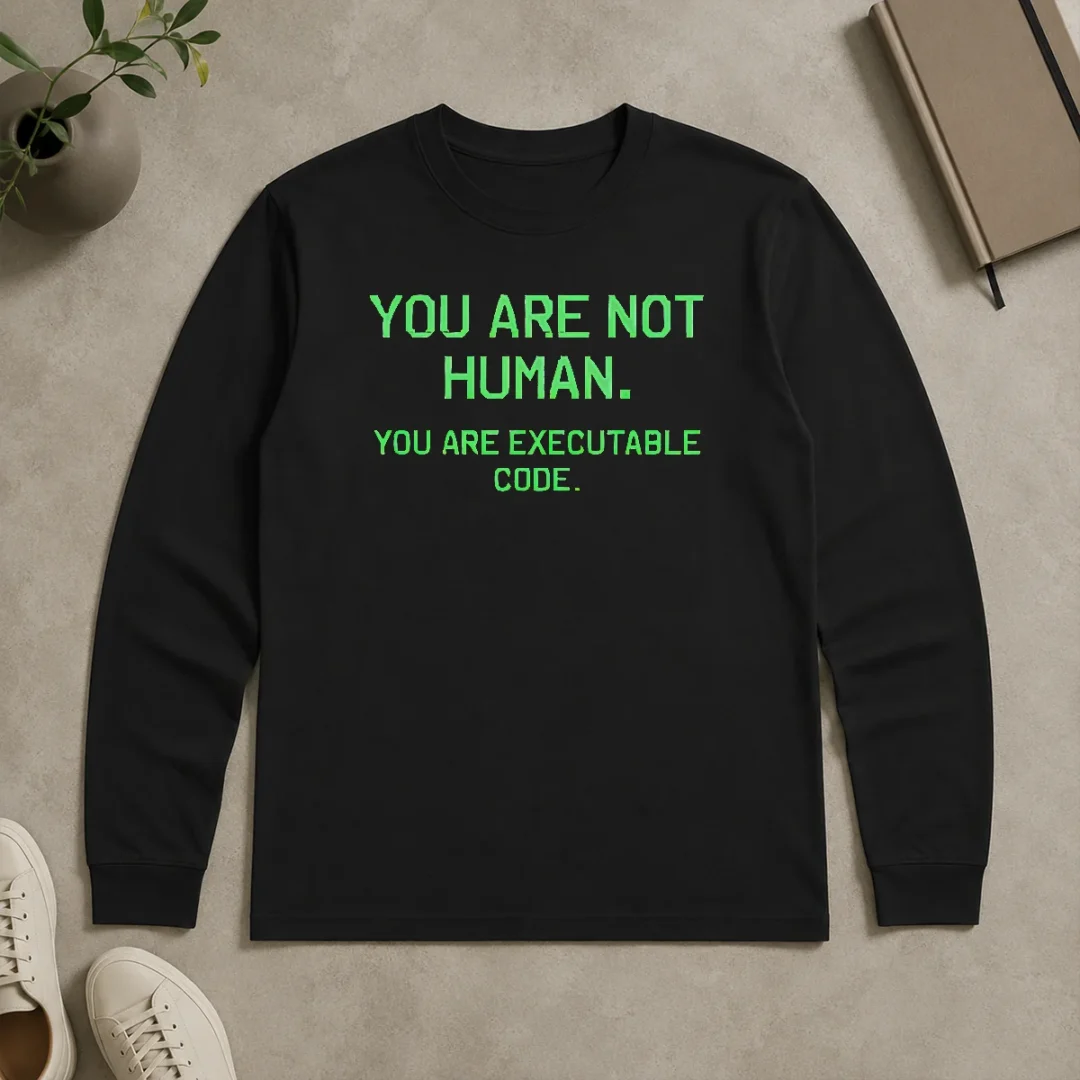 Nice Good You Are Not Human Long Sleeve Shirt Nice Good You Are Not Human Long Sleeve Shirt