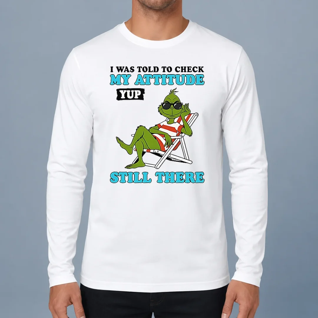 nice-grinch-i-was-told-to-check-my-attitude-yup-still-there-long-sleeve-shirt Nice Grinch I Was Told To Check My Attitude Yup Still There long sleeve shirt in green with bold white and red text design