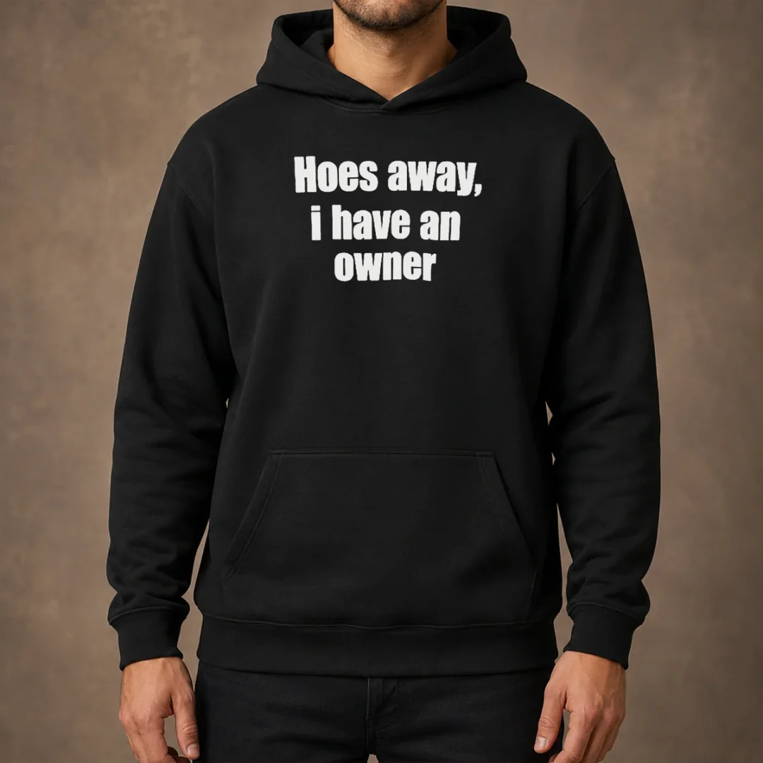 nice-hoes-away-i-have-an-owner-hoodie Nice Hoes Away I Have An Owner Hoodie