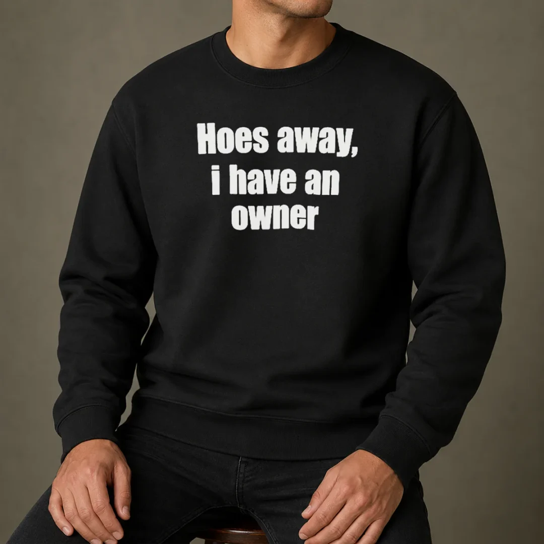 nice-hoes-away-i-have-an-owner-sweater Nice Hoes Away I Have An Owner Sweater