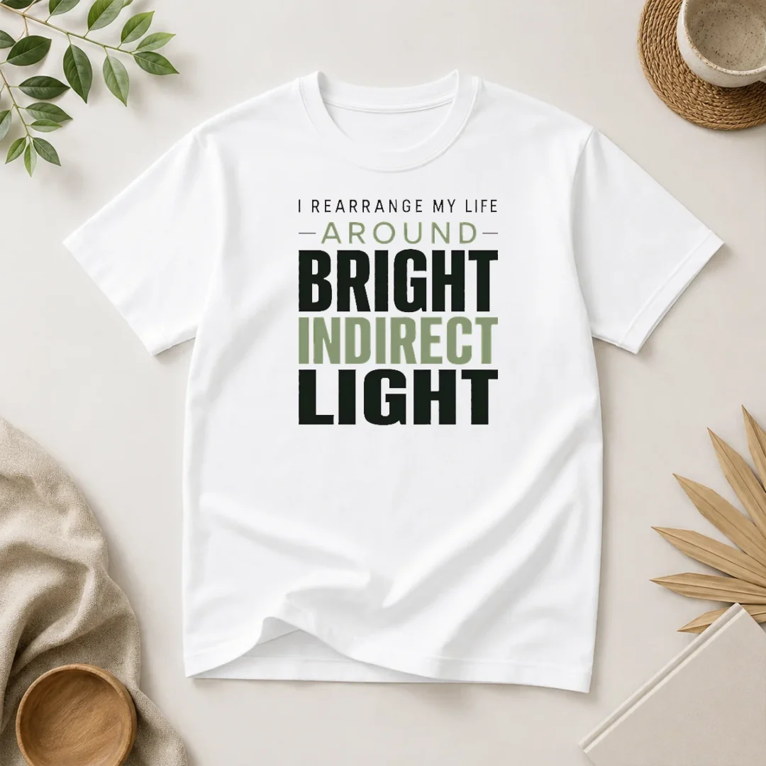 nice-hot-i-rearrange-my-life-around-bright-indirect-light-t-shirt Nice Hot I Rearrange My Life Around Bright Indirect Light