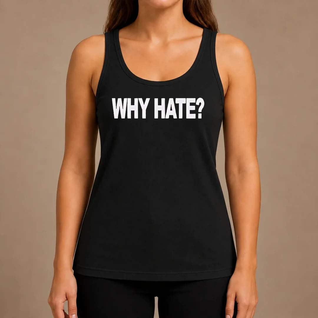 nice-hot-why-hate-tank-top Nice Hot Why Hate Tank Top