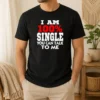 Nice I Am 100 Single You Can Talk To Me