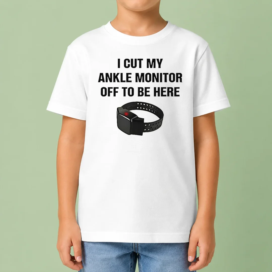nice-i-cut-my-ankle-monitor-off-to-be-here-kids-t-shirt Nice I Cut My Ankle Monitor Off To Be Here Shirt - Image 9
