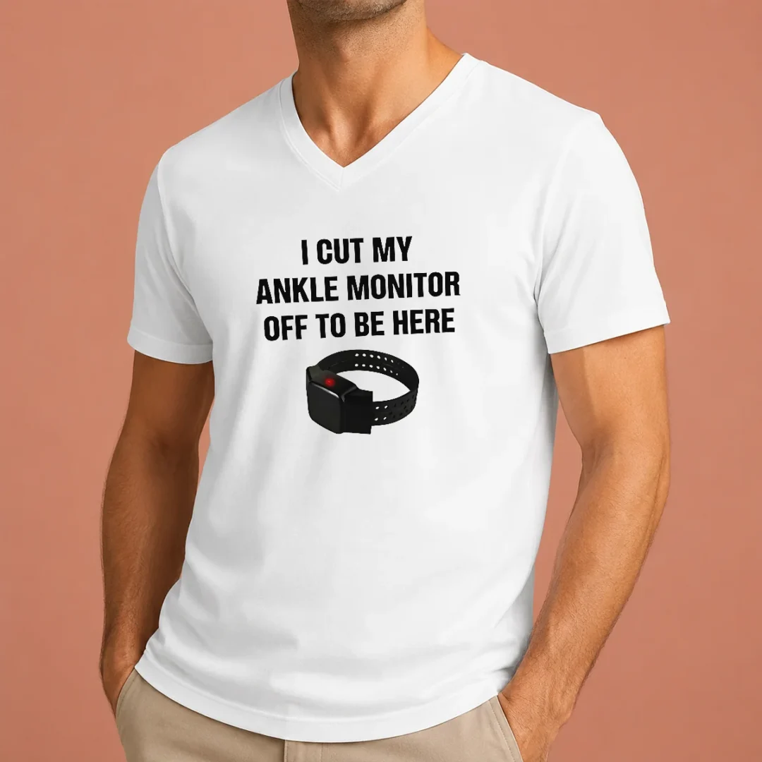 nice-i-cut-my-ankle-monitor-off-to-be-here-v-neck-shirt Nice I Cut My Ankle Monitor Off To Be Here V-Neck Shirt