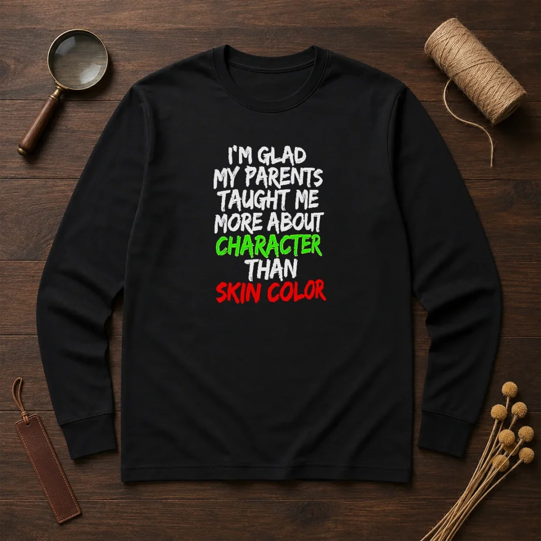 nice-i-m-glad-my-parents-taught-me-more-about-character-than-skin-color-long-sleeve-shirt Nice I'M Glad My Parents Taught Me More About Character Than Skin Color long sleeve shirt in white, front view