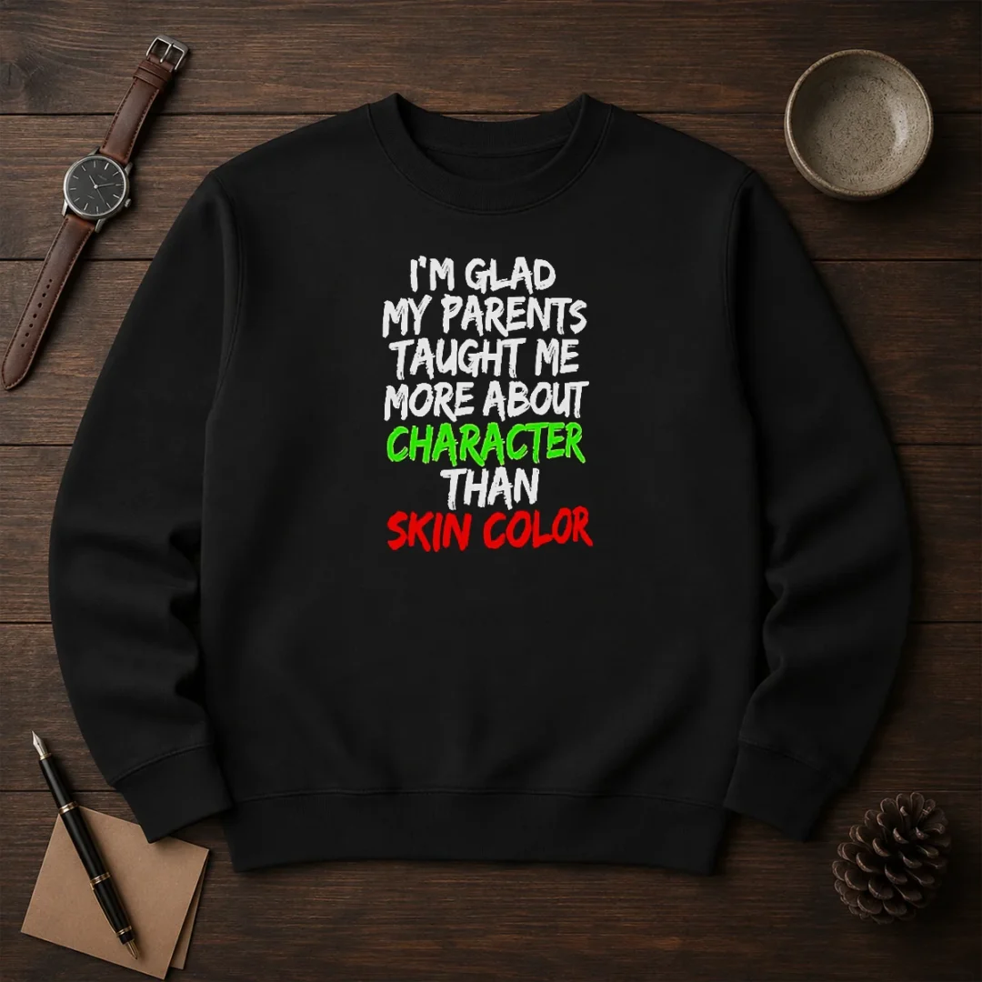 nice-i-m-glad-my-parents-taught-me-more-about-character-than-skin-color-sweater Nice I'M Glad My Parents Taught Me More About Character Than Skin Color Sweater