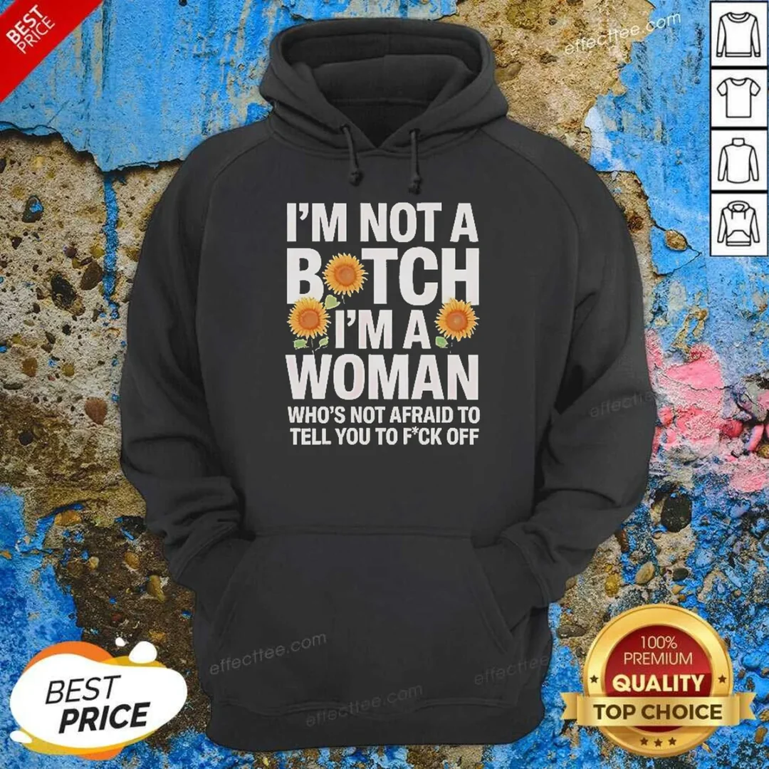 nice-i-m-not-a-btch-i-m-a-woman-who-s-not-afraid-to-tell-you-to-f-off-hoodie-hoodie-optimized Nice I'M Not A Btch I'M A Woman Who'S Not Afraid To Tell You To F Off Hoodie