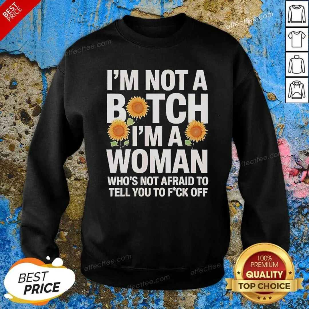 nice-i-m-not-a-btch-i-m-a-woman-who-s-not-afraid-to-tell-you-to-f-off-sweatshirt-sweatshirt-optimized Nice I'M Not A Btch I'M A Woman Who'S Not Afraid To Tell You To F Off Sweatshirt