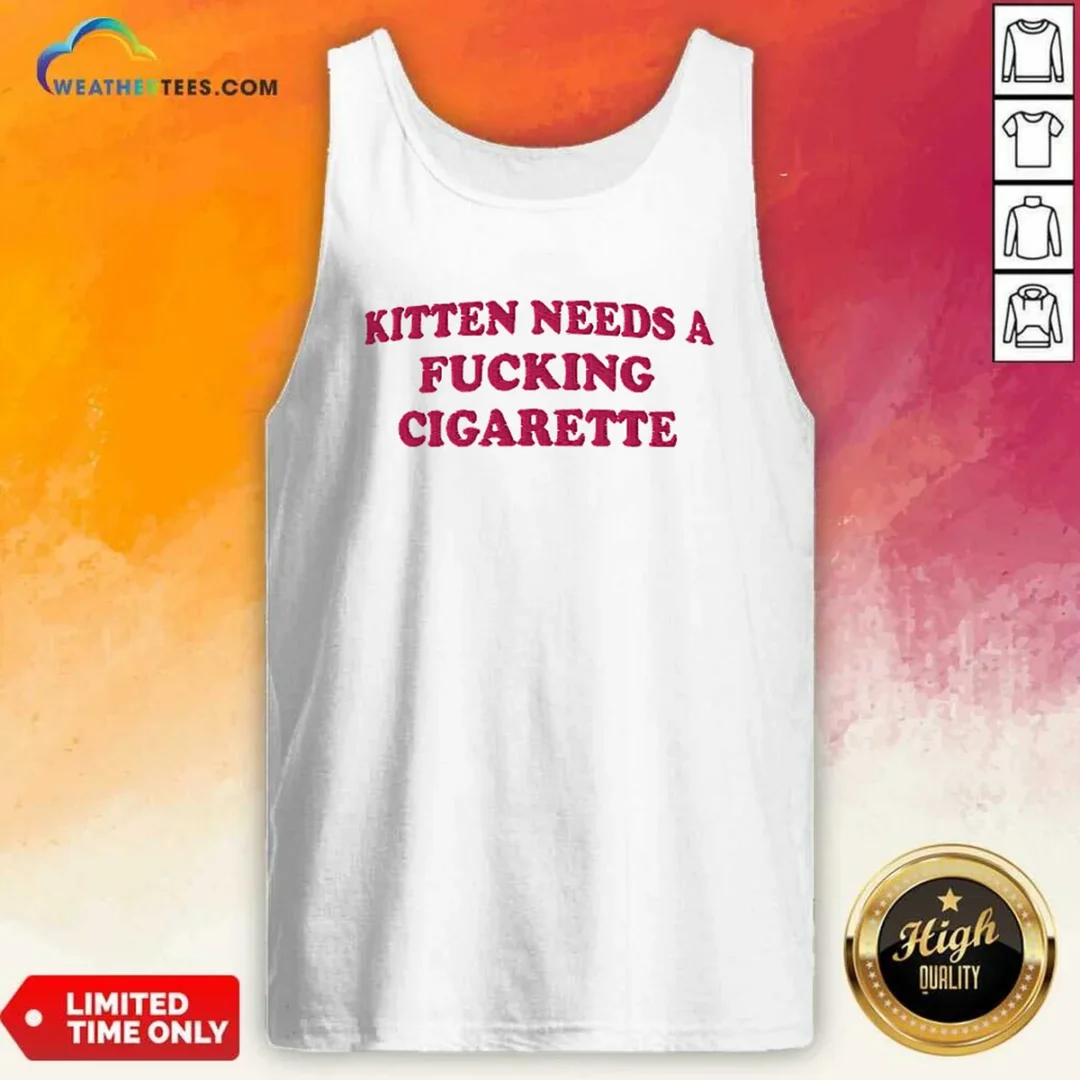 nice-kitten-needs-a-fcking-cigarette-embroidered-tank-top Nice Kitten Needs A Fcking Cigarette Embroidered Tank Top