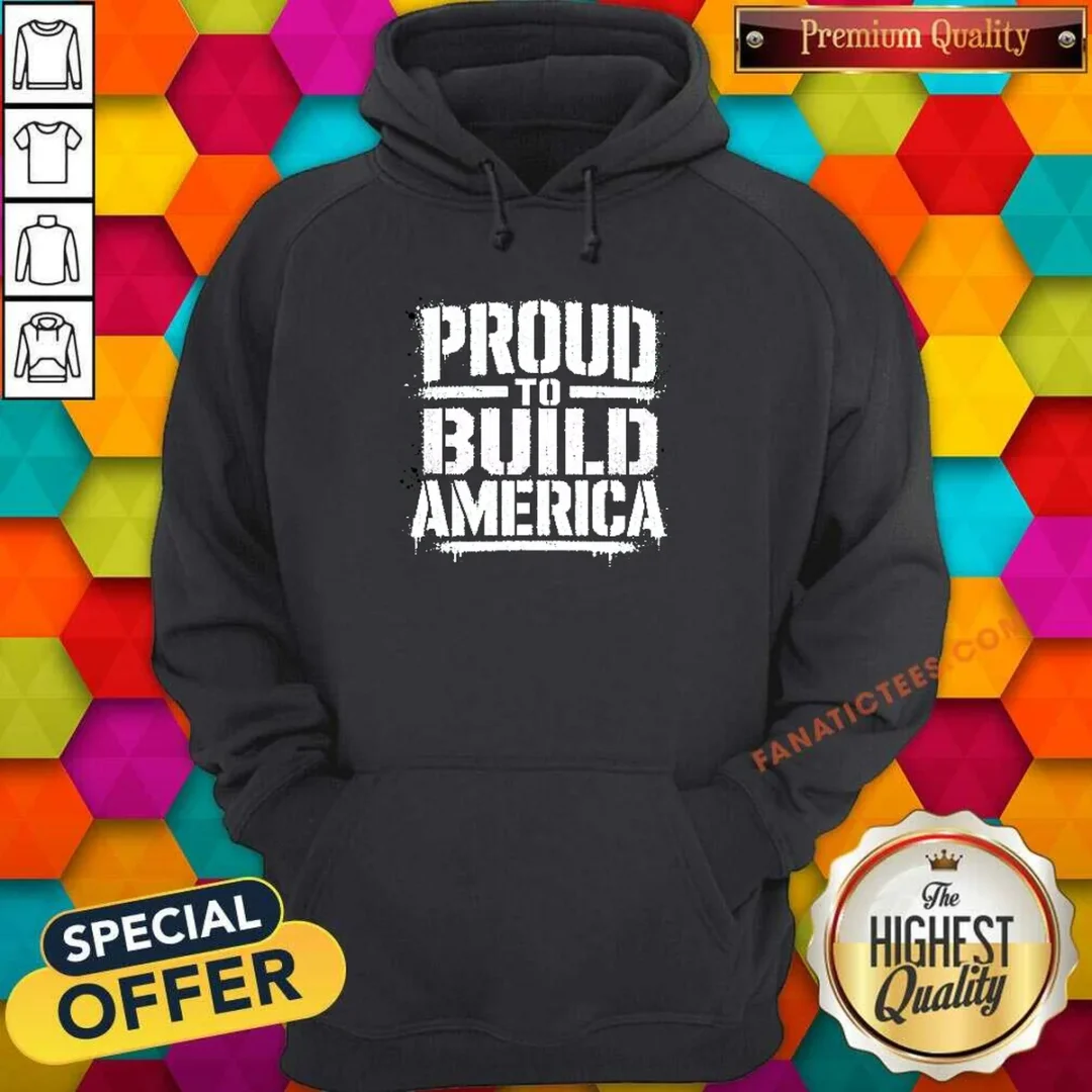 nice-labour-day-proud-to-build-america-stencil-hoodie Nice Labour Day Proud To Build America Stencil Hoodie