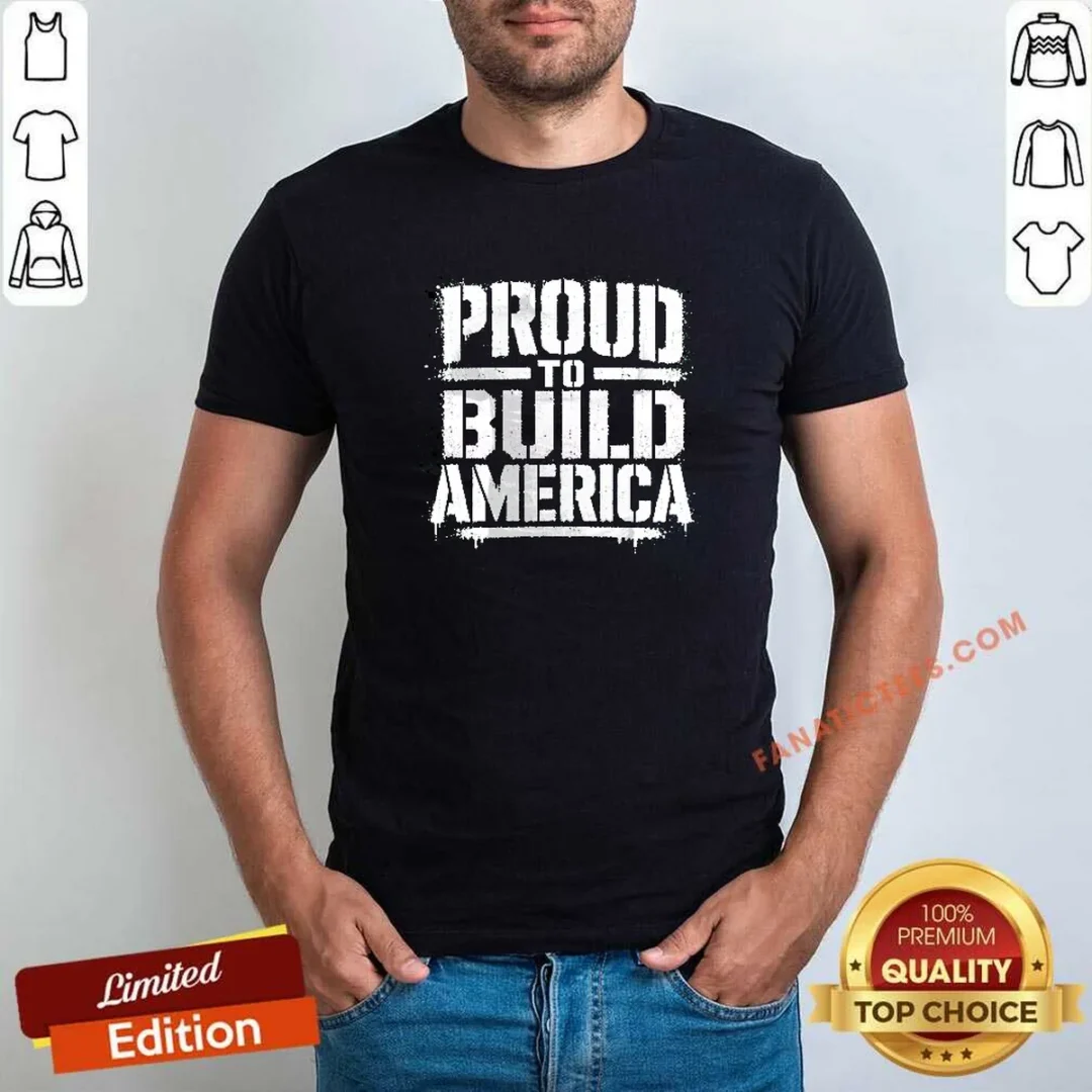nice-labour-day-proud-to-build-america-stencil-shirt-1 Nice Labour Day Proud To Build America Stencil