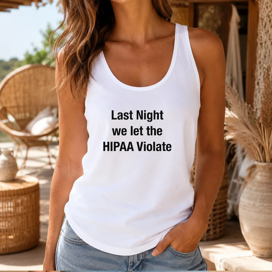 nice-last-night-we-let-the-hipaa-violate-tank-top Nice Last Night We Let The HIPAA Violate Tank Top