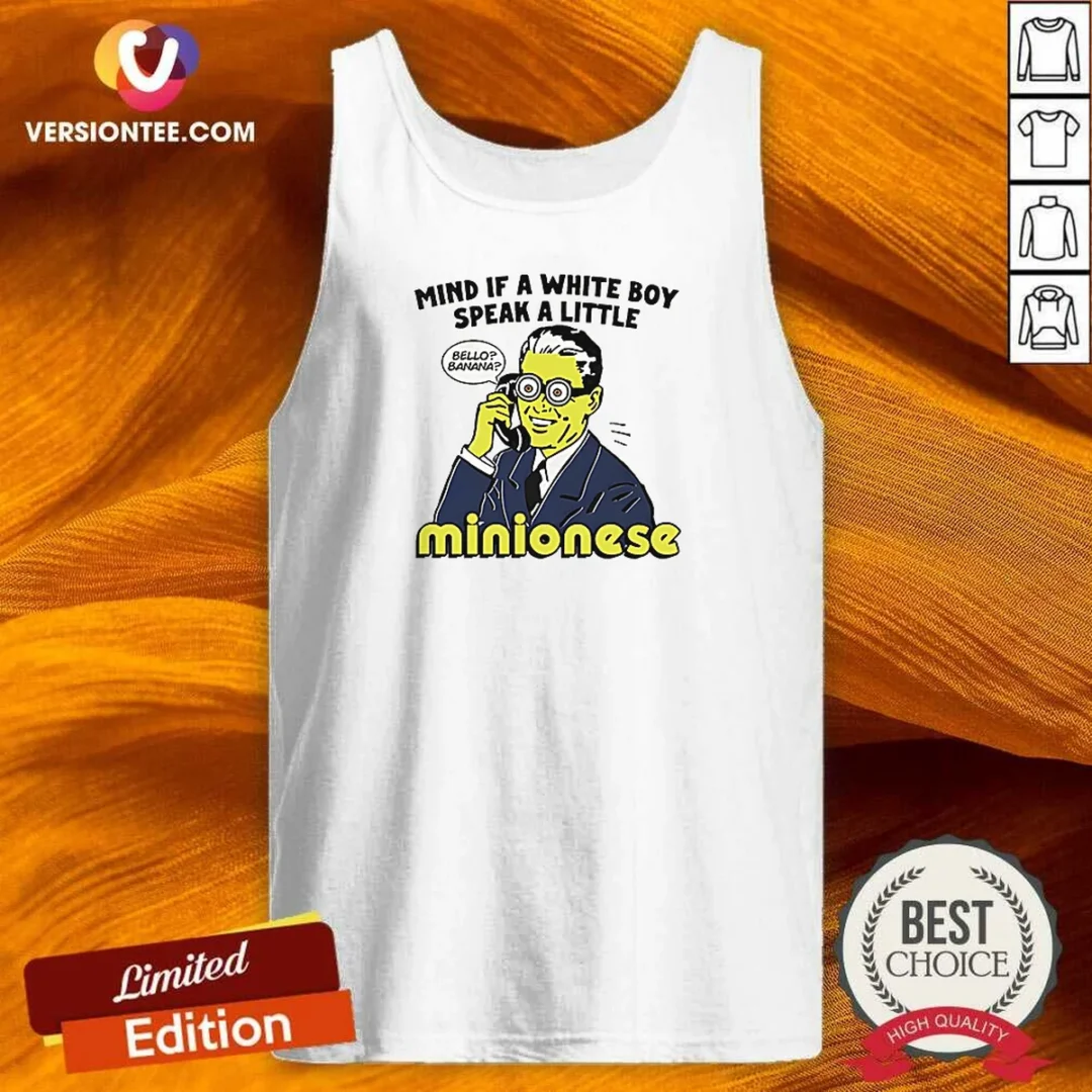 nice-mind-if-a-white-boy-speak-a-little-minionese-tank-top-tank-top-optimized Nice Mind If A White Boy Speak A Little Minionese Tank Top