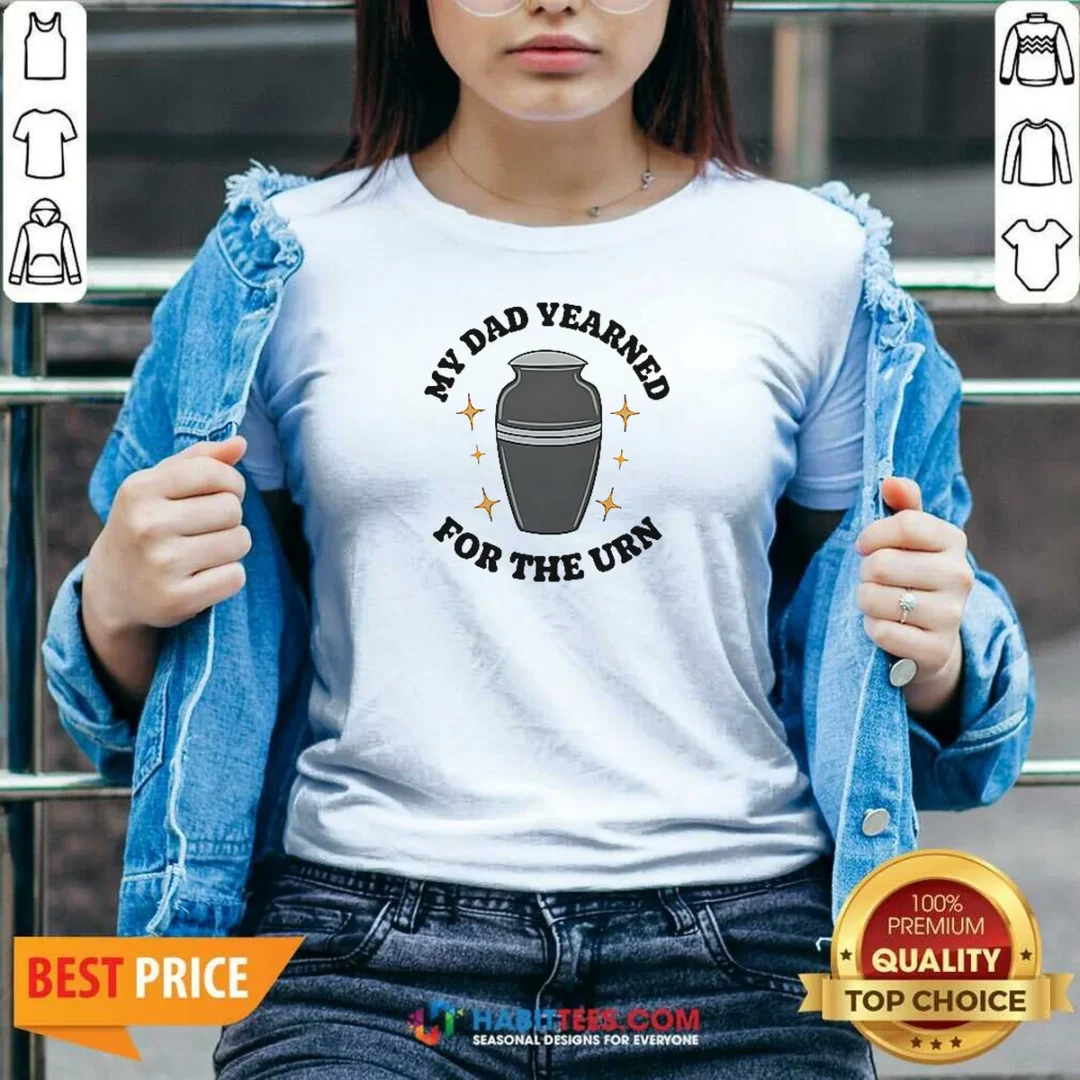 nice-my-dad-yearned-for-the-urn-cremation-humor-v-neck-shirt-v-neck-optimized Nice My Dad Yearned For The Urn Cremation Humor V Neck Shirt v neck optimized with short sleeves and comfortable fit