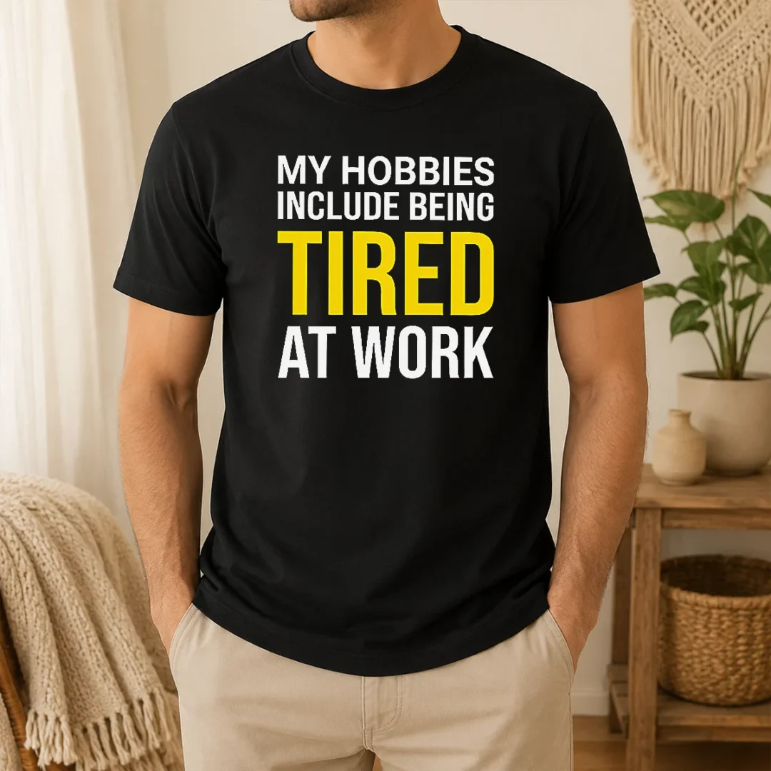Nice My Hobbies Include Being Tired Geek t shirt Nice My Hobbies Include Being Tired Geek