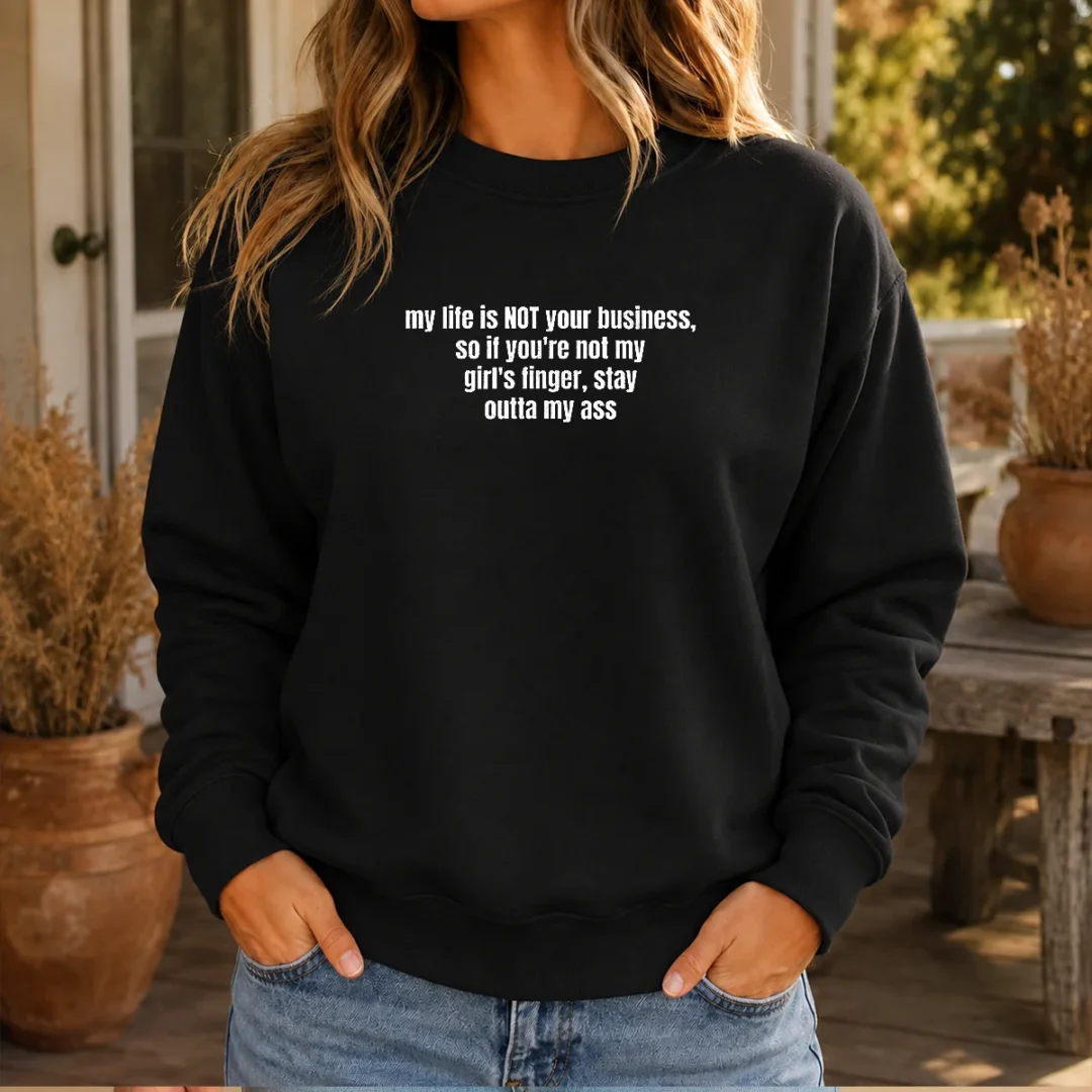 nice-my-life-is-not-your-business-so-if-you-are-not-my-girl-s-finger-stay-outta-my-ass-sweater-1 Nice My Life Is Not Your Business So If You Are Not My Girl'S Finger Stay Outta My Ass Sweater