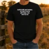 Nice My Life Is Not Your Business So If You Are Not My Girl'S Finger Stay Outta My Ass t shirt front view in black cotton fabric
