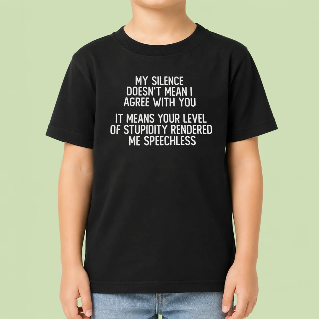 nice-my-silence-doesn-t-mean-i-agree-with-you-it-means-your-level-of-stupidity-rendered-me-speechless-kids-t Nice My Silence Doesn'T Mean I Agree With You It Means Your Level Of Stupidity Rendered Me Speechless Kids T-Shirt