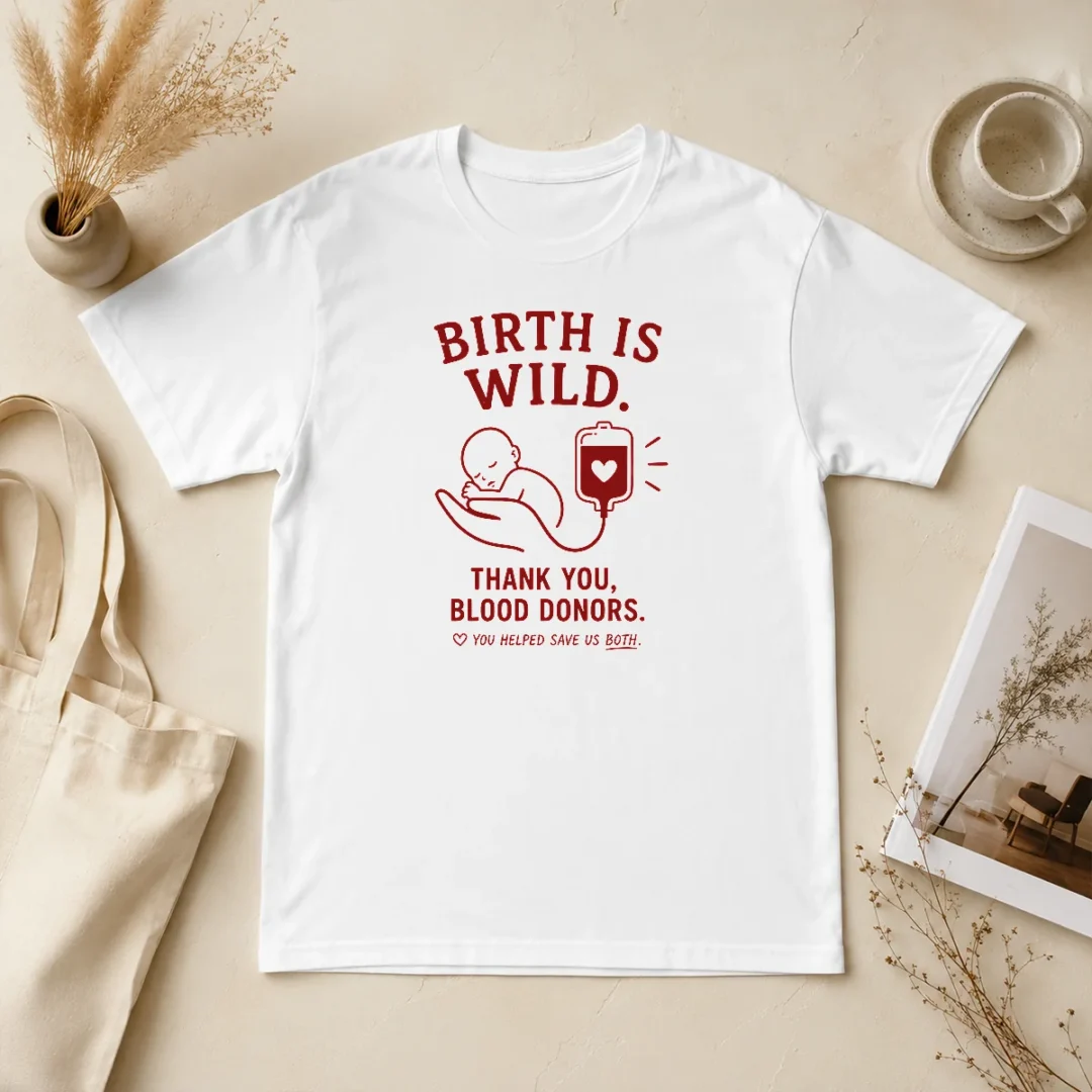 Nice Official Birth Is Wild Thank You Blood Donors You Helped Save US Both t shirt Nice Official Birth Is Wild Thank You Blood Donors You Helped Save US Both
