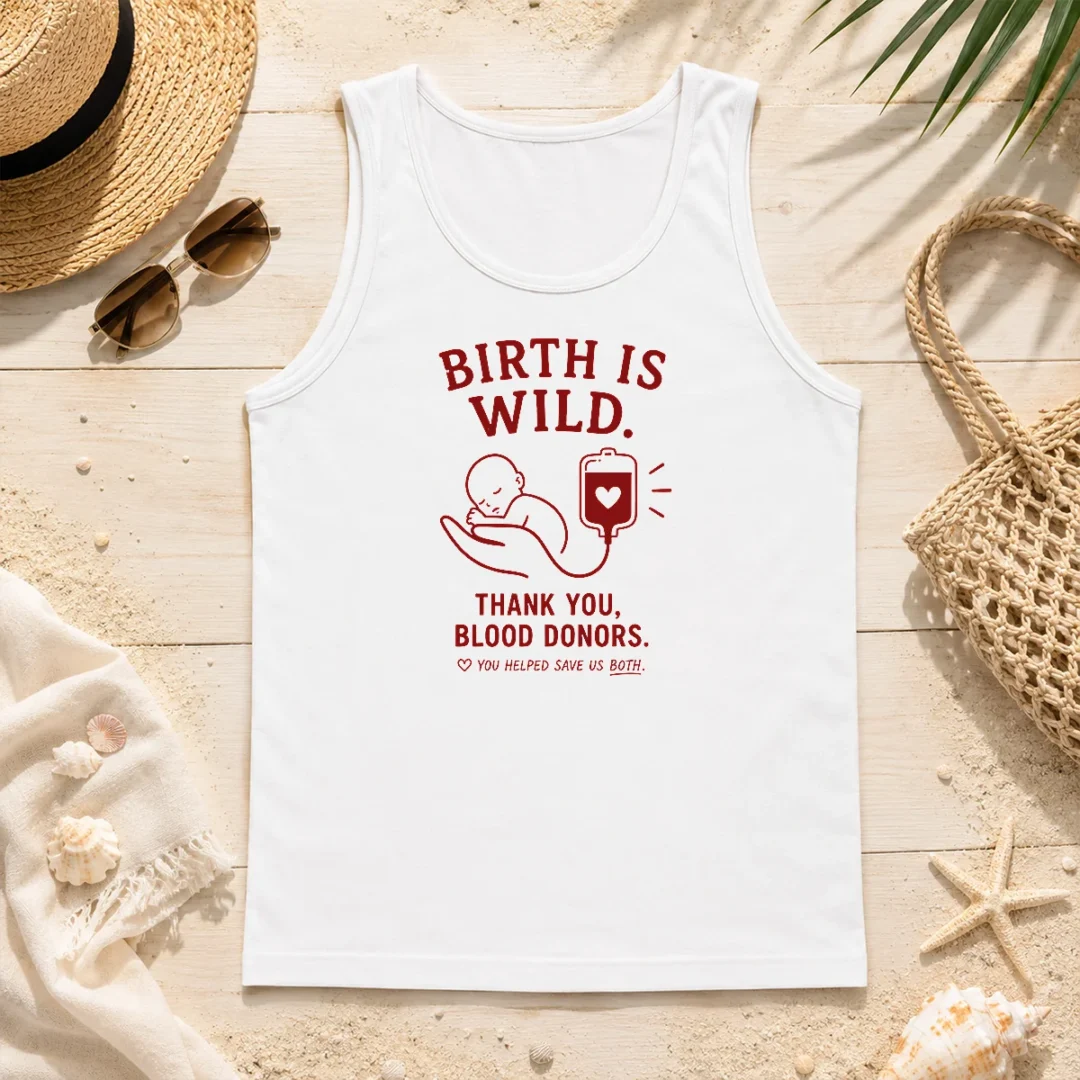 Nice Official Birth Is Wild Thank You Blood Donors You Helped Save US Both Tank Top Nice Official Birth Is Wild Thank You Blood Donors You Helped Save US Both Tank Top
