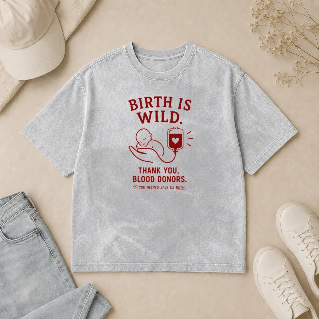 Nice Official Birth Is Wild Thank You Blood Donors You Helped Save US Both Washed T Shirt Nice Official Birth Is Wild Thank You Blood Donors You Helped Save US Both Washed T-Shirt