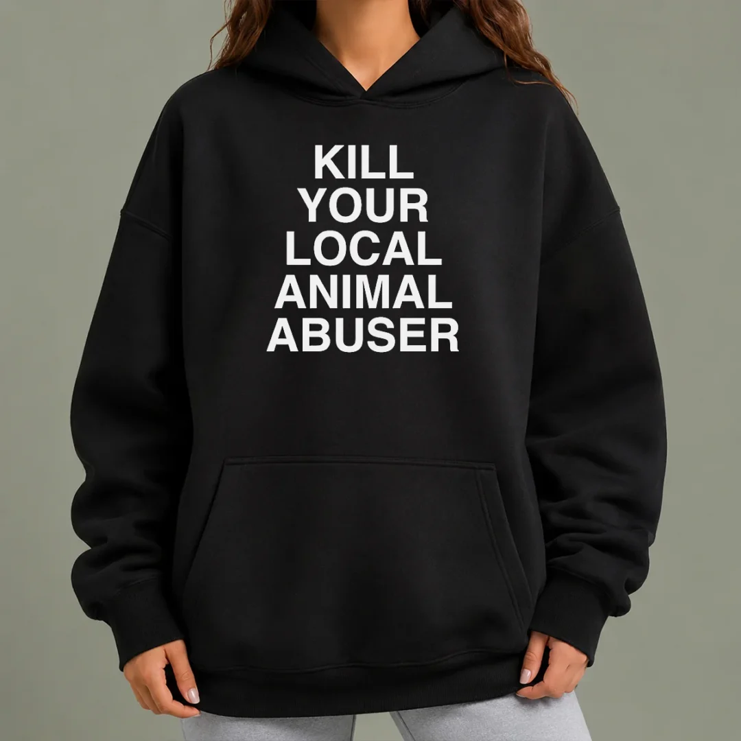 nice-official-kill-your-local-animal-abuser-hoodie Nice Official Kill Your Local Animal Abuser Hoodie in black, featuring bold white text on front, comfortable pullover style with hood and front pocket